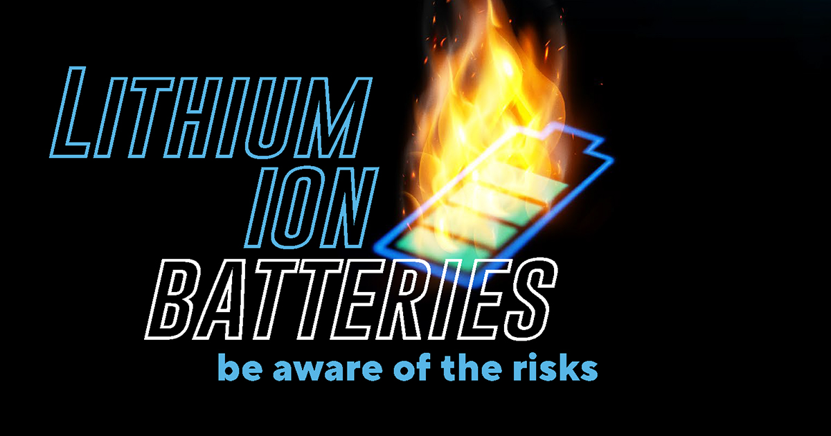 Lithium ion batteries be aware of the risks